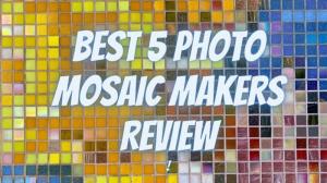 Best 5 Photo Mosaic Makers Review