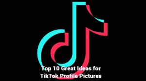 Top 5 TikTok Profile Picture Ideas