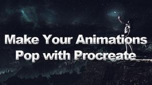 How to Make Your Animations Pop with Procreate!