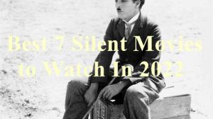 Best 7 Silent Movies To Watch In 2022