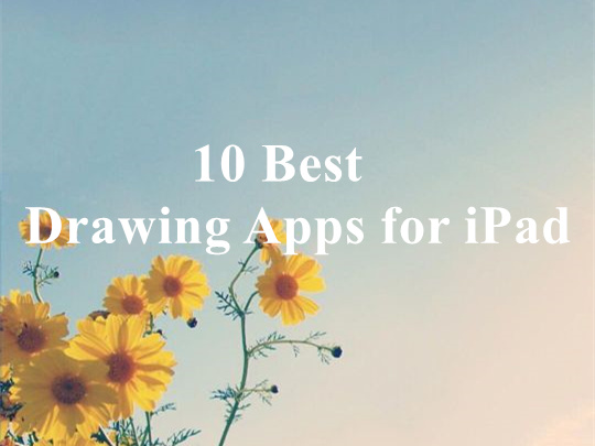 10 Best Drawing Apps for iPad
